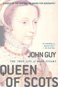 Queen Of Scots (The True Life of Mary Stuart) by John Guy, 9780618619177