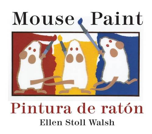 Mouse Paint/Pintura De Raton (Bilingual English-Spanish) by Ellen Stoll Walsh, 9780547333328