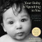 Your Baby Is Speaking to You (A Visual Guide to the Amazing Behaviors of Your Newborn and Growing Baby) by Kevin Nugent, Abelardo Morell, 9780547242958