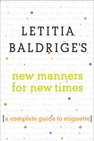Letitia Baldrige's New Manners for New Times (A Complete Guide to Etiquette) by Letitia Baldrige, Denise Cavalieri Fike, 9781501143588