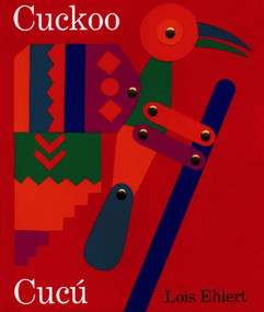 Cuckoo/Cucú (A Mexican Folktale/Un cuento folklórico mexicano (Bilingual English-Spanish)) by Lois Ehlert, Lois Ehlert, 9780152024284