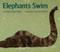 Elephants Swim by Linda Capus Riley, Steve Jenkins, 9780395934890