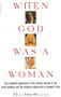 When God Was a Woman by Merlin Stone, 9780156961585