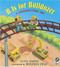 B Is for Bulldozer (A Construction ABC) by June Sobel, Melissa Iwai, 9780152057749