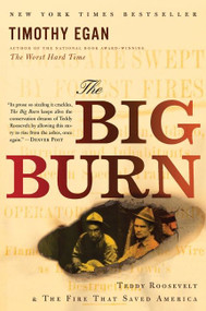 The Big Burn (Teddy Roosevelt and the Fire that Saved America) by Timothy Egan, 9780547394602