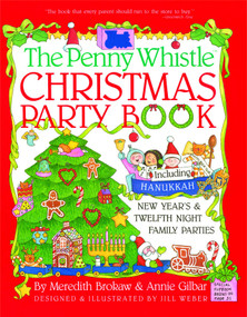 Penny Whistle Christmas Party Book (Including Hanukkah, New Year's, and Twelfth Night Family Parties) by Meredith Brokaw, Annie Gilbar, Jill Weber, 9780671737948