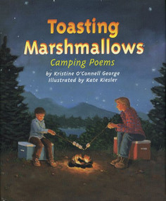 Toasting Marshmallows (Camping Poems) by Kristine O'Connell George, Kate Kiesler, 9780618045976