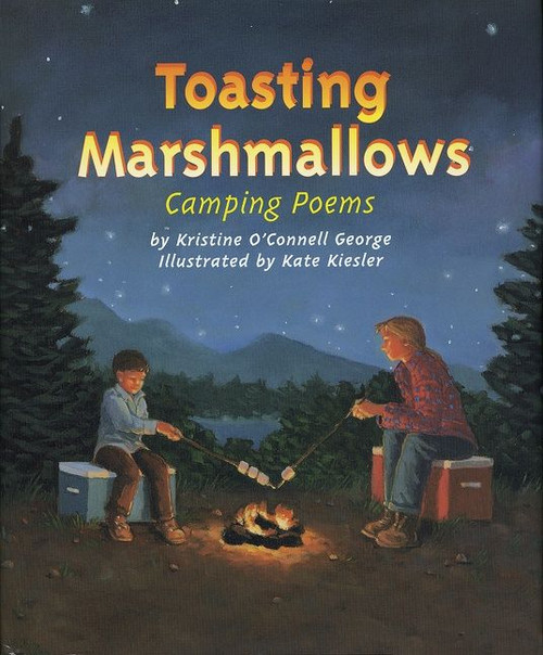 Toasting Marshmallows (Camping Poems) by Kristine O'Connell George, Kate Kiesler, 9780618045976