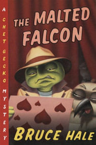 The Malted Falcon (A Chet Gecko Mystery) by Bruce Hale, Bruce Hale, 9780152167127