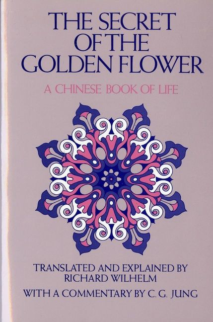 The Secret Of The Golden Flower (A Chinese Book of Life) by Richard Wilhelm, 9780156799805