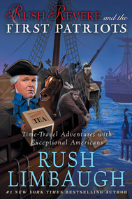 Rush Revere and the First Patriots (Time-Travel Adventures With Exceptional Americans) by Rush Limbaugh, 9781476755885