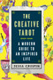 The Creative Tarot (A Modern Guide to an Inspired Life) by Jessa Crispin, 9781501120237