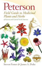 Peterson Field Guide To Medicinal Plants & Herbs Of Eastern & Central N. America (Third Edition) by Steven Foster, James A. Duke, 9780547943985