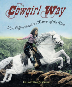 The Cowgirl Way (Hats Off to America's Women of the West) by Holly George-Warren, 9780544455955