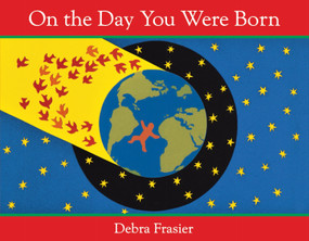 On the Day You Were Born by Debra Frasier, Debra Frasier, 9780547790459