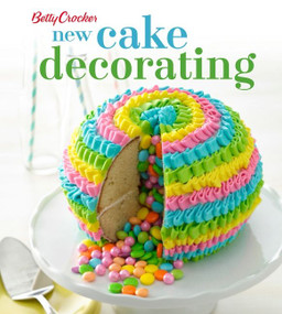 Betty Crocker New Cake Decorating by Betty Crocker, 9780544454323