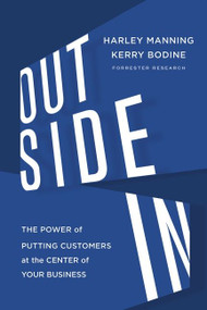 Outside In (The Power of Putting Customers at the Center of Your Business) by Harley Manning, Kerry Bodine, Josh Bernoff, 9780547913988