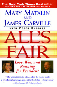 All's Fair ("Love, War and Running for President") by Mary Matalin, James Carville, Peter Knobler, 9780684801339