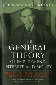 The General Theory Of Employment, Interest, And Money by John Maynard Keynes, 9780156347112
