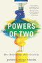 Powers of Two (How Relationships Drive Creativity) by Joshua Wolf Shenk, 9780544334465