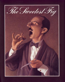 The Sweetest Fig by Chris Van Allsburg, Chris Van Allsburg, 9780395673461