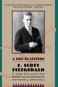 A Life in Letters (A New Collection Edited and Annotated by Matthew J. Bruccoli) by F. Scott Fitzgerald, 9780684801537