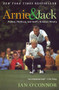Arnie and Jack (Palmer, Nicklaus, and Golf's Greatest Rivalry) by Ian O'Connor, 9780547237862
