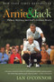 Arnie And Jack (Palmer, Nicklaus, and Golf's Greatest Rivalry) by Ian O'Connor, 9780547237862