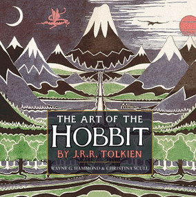 The Art of The Hobbit by J.R.R. Tolkien by J.R.R. Tolkien, Wayne G. Hammond, 9780547928258