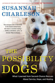 The Possibility Dogs (What I Learned from Second-Chance Rescues About Service, Hope, and Healing) by Susannah Charleson, 9780544228023