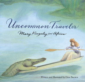 Uncommon Traveler (Mary Kingsley in Africa) by Don Brown, 9780618369164
