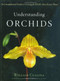 Understanding Orchids (An Uncomplicated Guide to Growing the World's Most Exotic Plants) by William Cullina, 9780618263264