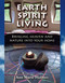 Earth Spirit Living (Bringing Heaven and Nature into Your Home) by Ann Marie Holmes, 9781582701509