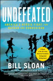 Undefeated (America's Heroic Fight for Bataan and Corregidor) by Bill Sloan, 9781439199657