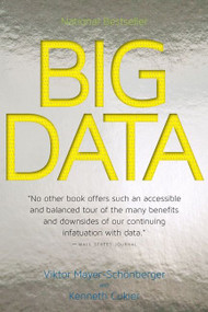 Big Data (A Revolution That Will Transform How We Live, Work, and Think) by Viktor Mayer-Schönberger, Kenneth Cukier, 9780544227750