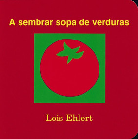 A sembrar sopa de verduras (Growing Vegetable Soup (Spanish Edition)) by Lois Ehlert, Lois Ehlert, 9780152010225