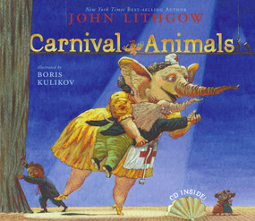 Carnival of the Animals - 9780689867217 by John Lithgow, Boris Kulikov, 9780689867217