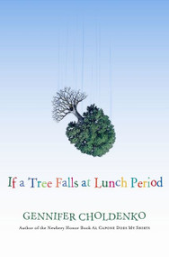 If a Tree Falls at Lunch Period by Gennifer Choldenko, 9780152066444