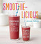Smoothie-licious (Power-Packed Smoothies and Juices the Whole Family Will Love) by Jenna Helwig, 9780544370081