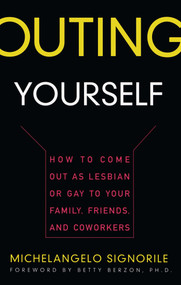 Outing Yourself (How to Come Out as Lesbian or Gay to Your Family, Friends and Coworkers) by Michelangelo Signorile, 9780684826172