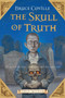 The Skull of Truth (A Magic Shop Book) by Bruce Coville, Gary A. Lippincott, 9780152060848