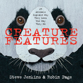 Creature Features (Twenty-Five Animals Explain Why They Look the Way They Do) by Steve Jenkins, Robin Page, Steve Jenkins, 9780544233515