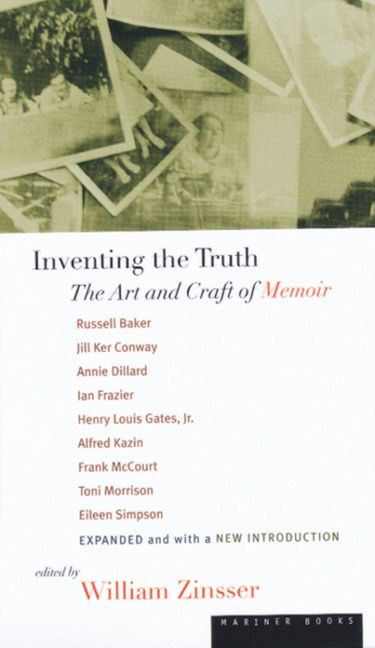 Inventing The Truth (The Art and Craft of Memoir) by Russell Baker, Toni Morrison, Alfred Kazin, Annie Dillard, 9780395901502