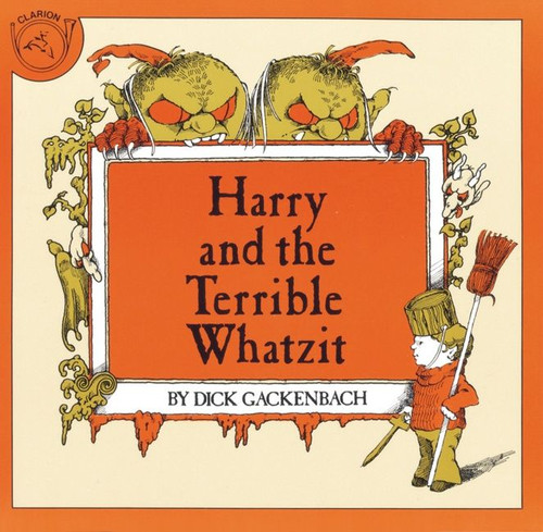Harry and the Terrible Whatzit by Dick Gackenbach, 9780899192239