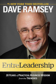 EntreLeadership (20 Years of Practical Business Wisdom from the Trenches) by Dave Ramsey, 9781451617856