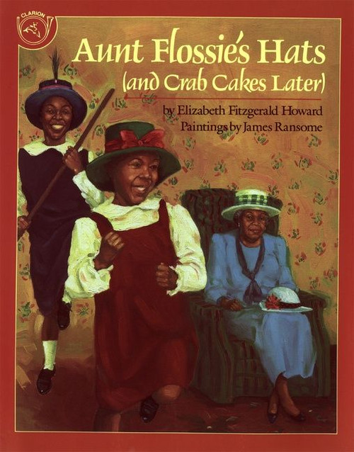 Aunt Flossie's Hats (and Crab Cakes Later) by Elizabeth Fitzgerald Howard, James E. Ransome, 9780395720776