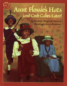 Aunt Flossie's Hats (and Crab Cakes Later) by Elizabeth Fitzgerald Howard, James E. Ransome, 9780395720776