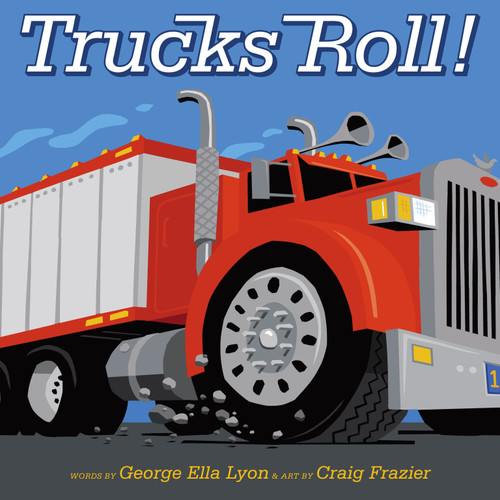 Trucks Roll! by George Ella Lyon, Craig Frazier, 9781416924357