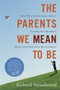 The Parents We Mean To Be (How Well-Intentioned Adults Undermine Children's Moral and Emotional Development) by Richard Weissbourd, 9780547248035