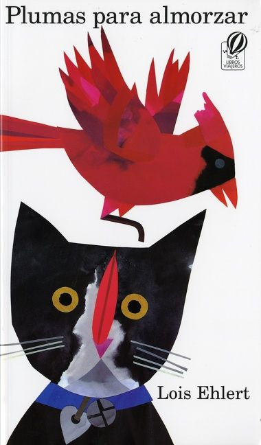 Plumas Para Almorzar (Feathers for Lunch (Spanish Edition)) by Lois Ehlert, Lois Ehlert, 9780152010218